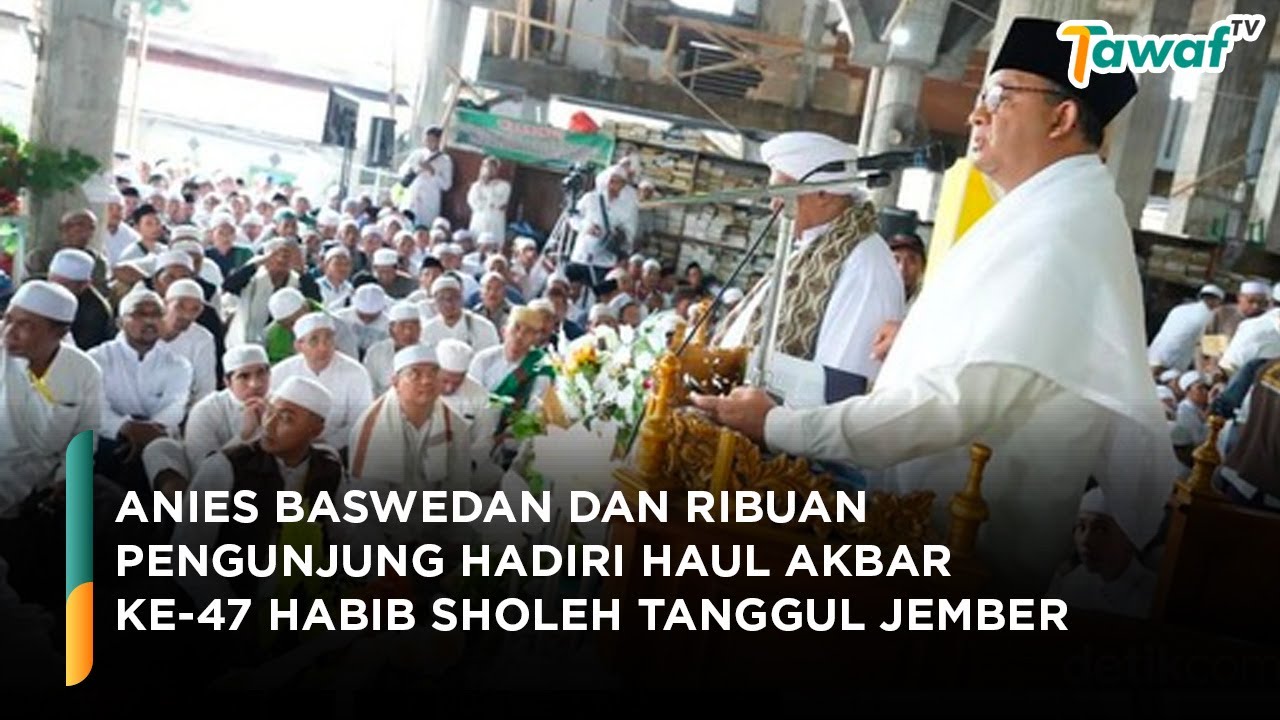 Anies Baswedan Dan Ribuan Pengunjung Hadiri Haul Akbar Ke-47 Habib ...